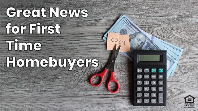 Great News: Fee Elimination, Lower Rates for First- Time Homebuyers